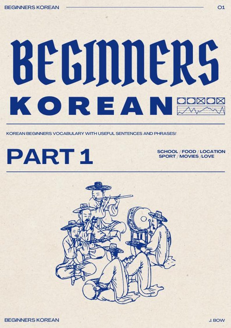 May include: A blue and white illustration of a group of Korean musicians playing traditional instruments. The title "Beginners Korean" is at the top of the image, and the text "Part 1" is below the illustration. The text "School/Food/Location Sport/Movies/Love" is at the bottom of the image.