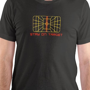Stay On Target T Shirt Inspired by Star Wars