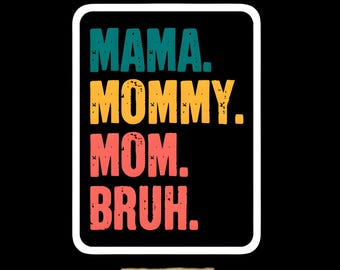 Mamma mamma mamma Bruh PNG: Sarkastisk moderskapsdesign (digital nedladdning)