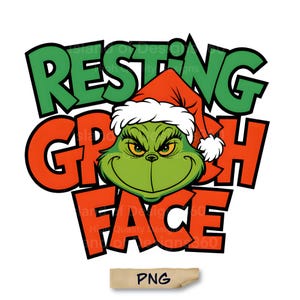 May include: A green Grinch face with an angry expression, wearing a red Santa hat with white trim. The words "RESTING GRINCH FACE" are in green and orange block letters.