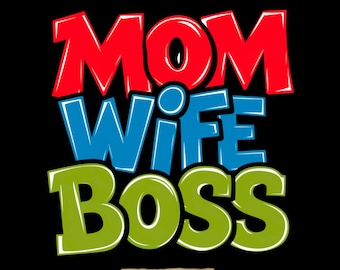 Mom Wife Boss PNG: Funny Mom Life Sublimation Design (Digital Download)