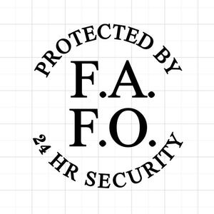 Protected by FAFO 24 Hour Security.
