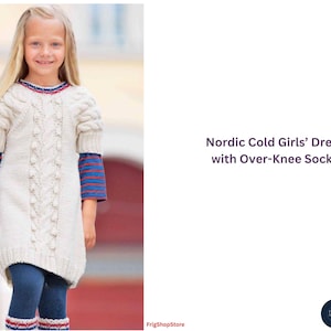 May include: A young girl wearing a cream-colored cable-knit dress with a red, white, and blue trim around the neck and sleeves. The dress is paired with blue leggings and over-the-knee socks. The text on the image reads: Nordic Cold Girls' Dress with Over-Knee Socks.