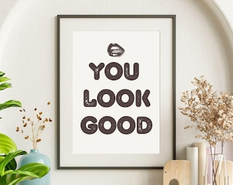 You Look Good Digital Print