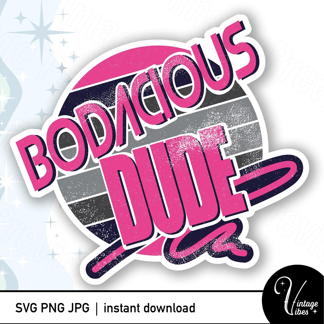 Bodacious Dude 80s Retro Sublimation & DTF Design Smooth + Distressed ...