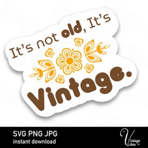 Fichier/autocollant imprimable rétro - « Ce n'est pas vieux, c'est vintage » avec motif inspiré du papillon doré Pyrex - fichier numérique (SVG, PNG, JPG)