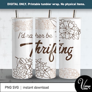 Può includere: Avvolgimento per tumbler bianco con la scritta "I'd rather be thrifting" in marrone. Il design include motivi floreali e di foglie in un contorno marrone. Il tumbler ha una cannuccia argentata ed è un download digitale.