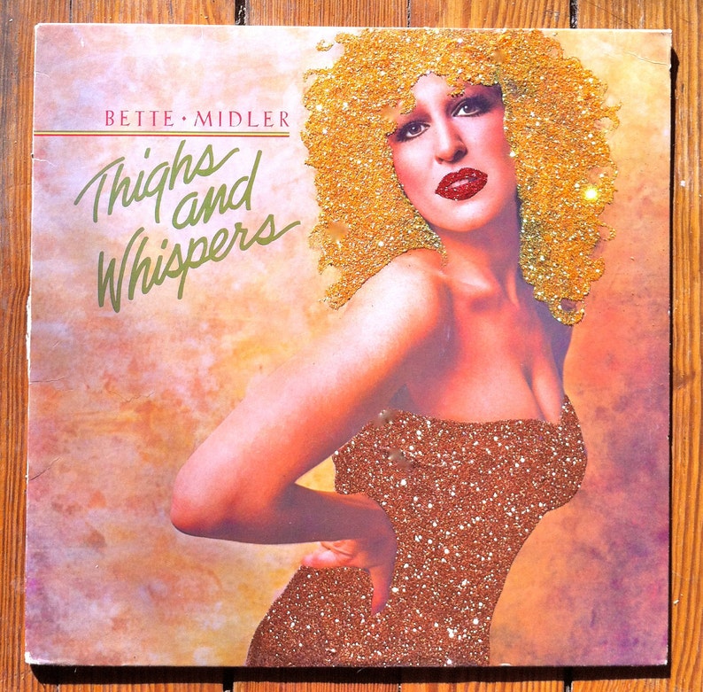 Glittered Bette Midler Thighs and Whispers Album.