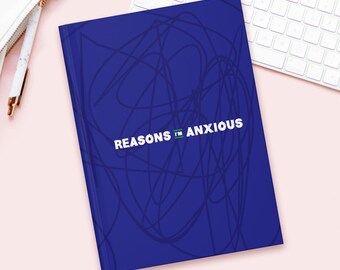 Reasons I'm Anxious Notebook | Funny Mental Health Journal | Anxiety Humor Gift