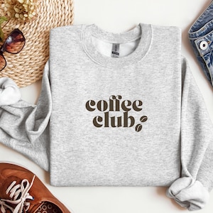 Coffee Club Sweatshirt, Coffee Club Shirt, Coffee Club, Coffee Lover, Coffee Lover Gift, Coffee Lover Sweatshirt, Slow Sunday Coffee Lover