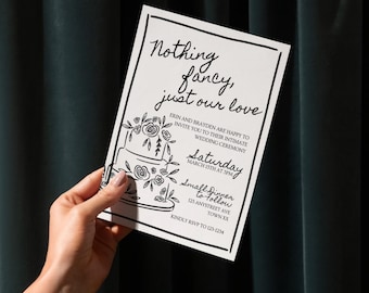 May include: A white wedding invitation with black text and a decorative border. The invitation includes the text "Nothing fancy, just our love" and details for the wedding ceremony, including the date, time, and location.