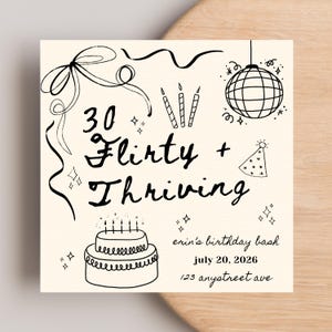 Puede incluir: Una invitación de cumpleaños cuadrada de color crema con dibujos lineales negros. El texto dice "30 Flirty + Thriving" con ilustraciones de una tarta, una bola de discoteca y confeti. El texto adicional incluye los detalles del evento: "erin's birthday bash, july 20, 2026, 123 anystreet ave."