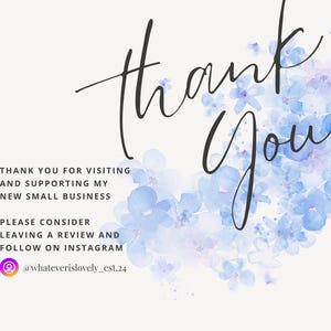 May include: A digital art print with the words "thank you" in elegant black script. The background features a watercolor design of blue and purple flowers, with text that reads "Thank you for visiting and supporting my new small business."