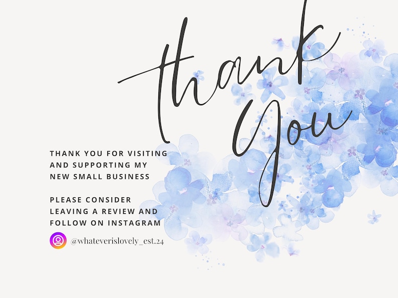 May include: A digital art print with the words "thank you" in elegant black script. The background features a watercolor design of blue and purple flowers, with text that reads "Thank you for visiting and supporting my new small business."