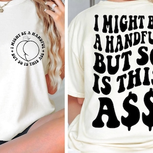 I Might Be A Handful But So Is This Ass SVG PNG Retro Sarcasm Funny Quote Snarky Trendy T Shirt Digital Files Instant Download