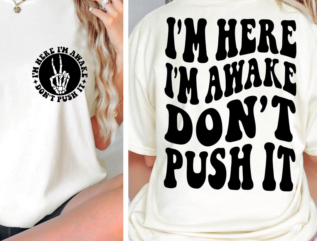 I'm Here I'm Awake Don't Push It SVG PNG Funny Mom Adult Humor Cut ...