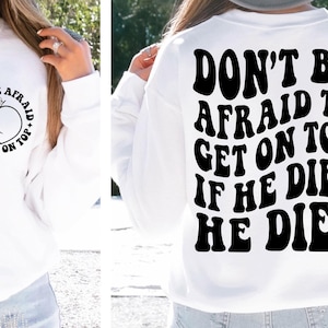 Don&#39;t Be Afraid To Get On Top If He Dies He Dies SVG PNG Sarcasm Funny Retro Wavy Trendy T Shirt Digital Files Instant Download