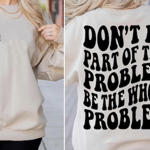 Don&#39;t Be Part Of The Problem Be The Whole SVG PNG Funny Sarcasm Adult Funny Dark Gothic Trendy T Shirt Digital Files Instant Download