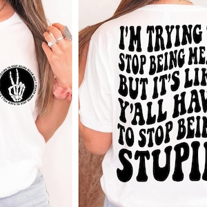 I'm Trying To Stop Being Mean But It's Like Y'all SVG PNG Sarcasm Motivational Funny Adult Trendy T Shirt Digital Files Instant Download