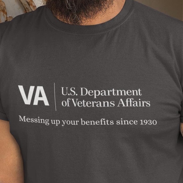 Funny Military Shirt "VA Veterans Affairs Messing Up Your Benefits"