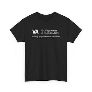 Funny Military Shirt "VA Veterans Affairs Messing Up Your Benefits" image 5