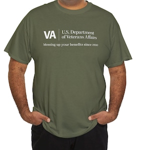 Funny Military Shirt "VA Veterans Affairs Messing Up Your Benefits" image 4