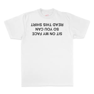 Sit On My Face So You Can Read This T-Shirt