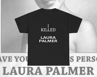 I Killed Laura Palmer Tshirt