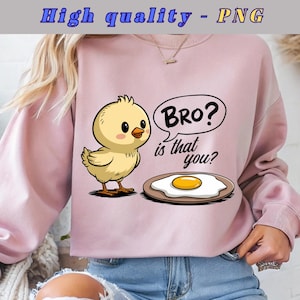 Lustiges Huhn PNG, Bro Meme Sublimationsdesign, süßes Küken und Ei Clipart, Bauernhof Tier Humor, Geflügel Shirt Design, digitaler Download