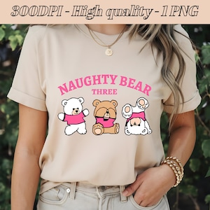 Naughty Bear Three Png, Cute Bear Png, Bear Digital T-Shirt Design, file for Sublimation, Teddy Bear World, High-Resolution, Download