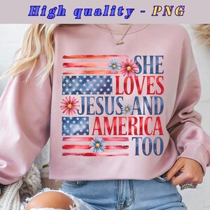 She Loves Jesus and America Too PNG, Patriotic Christian Sublimation, USA Flag Floral Design, 4th of July, Faith PNG, Digital Download