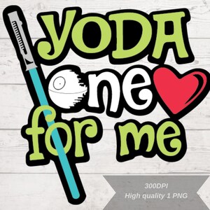 Peut inclure: Graphique vert, blanc et rouge avec le texte "Yoda one for me" et un sabre laser, une Étoile de la Mort et un cœur.