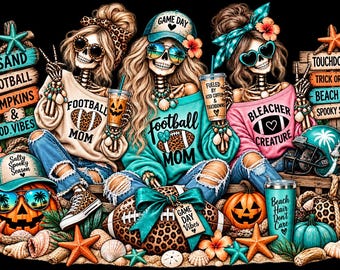 May include: Three skeletons with long hair wearing sunglasses and sweatshirts with text including Football Mom and Bleacher Creature. They are surrounded by pumpkins, starfish, seashells, footballs, and signs with text like Sand Football Pumpkins.