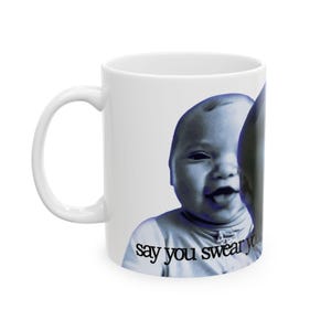Tuff AI Baby Meme Mug | Say You Swear Coffee Cup | Viral Tiktok