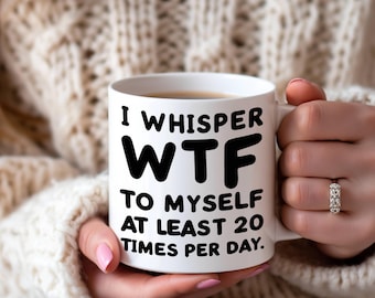 WTF Mug - Funny Office Humor Coffee Mug, Snarky Novelty Cup, Adult Humor Gift, Rude & Humorous Mug for Work
