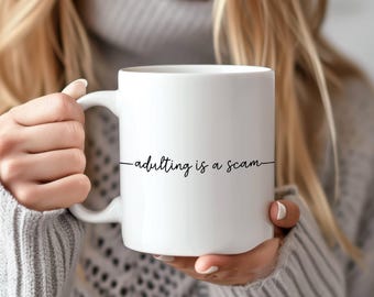 Adulting is a Scam Coffee Mug - Funny Sarcastic & Rude Humor Gift for Coffee Lovers, Snarky Novelty Cup, Offensive Mugs