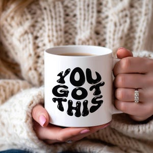You Got This: Morning Motivation Mug Gift for Entrepreneurs & Positive Affirmation Coffee Mug