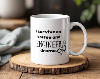 Engineer Gift Mug - I Survive on Coffee and Engineer Drama, Funny Ceramic Coffee Cup, 11oz and 15oz. Perfect for Engineers & Office Humor