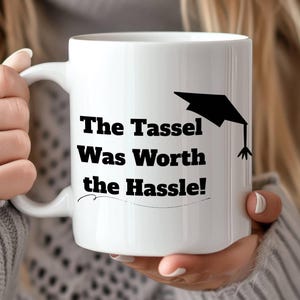 Class of 2025 Graduation Mug - The Tassel Was Worth the Hassle! Funny Grad Gift for Him & Her