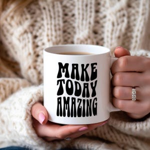 Make Today Amazing Mug | Motivational Self Care Coffee Cup | Uplifting Success Mindset Gift for Entrepreneurs & Morning Motivation