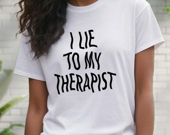 Wavy Text T-Shirt I Lie To My Therapist Funny Therapy Humor Tee Mental Health Shirt For Overthinkers Sarcastic Gift For Anxious Friend