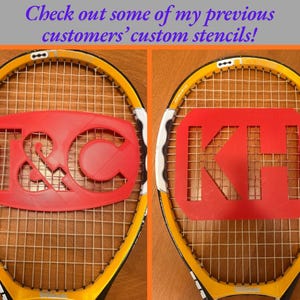 May include: Two red plastic stencils placed on yellow and black tennis rackets. The left stencil features the text T&C, and the right stencil features the text KH. The image includes the text: Check out some of my previous customers' custom stencils!