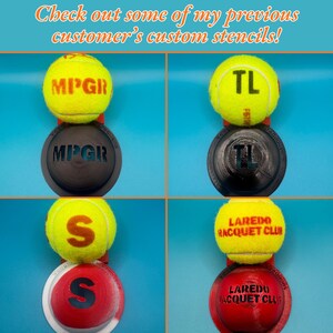 May include: Four tennis balls with custom markings, each paired with a matching plastic stencil tool. The markings include MPGR, TL, S, and LAREDO RACQUET CLUB. The text at the top reads: Check out some of my previous customer's custom stencils!