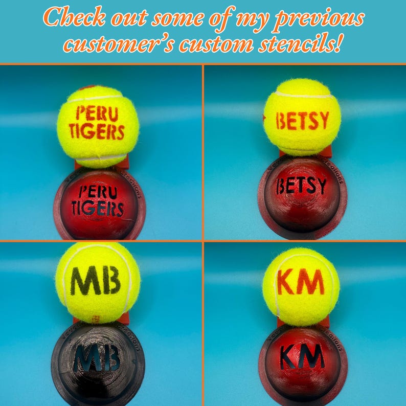 May include: A collage of four images showing custom stencils used on tennis balls and round objects. The text reads: Check out some of my previous customer's custom stencils! The balls feature the text: PERU TIGERS, BETSY, MB, and KM in various colors.
