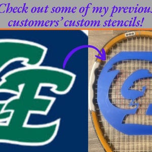 May include: A blue stencil featuring a stylized CE logo placed over the strings of a yellow and white tennis racket. The image includes the text: Check out some of my previous customers' custom stencils! The logo has a bold, angular design.