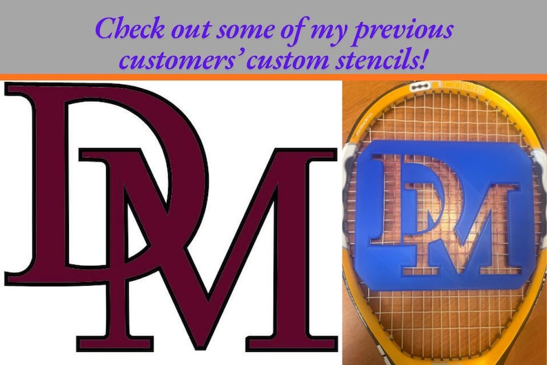 May include: A custom stencil featuring the letters DM in a bold serif font. The left side shows the maroon letters on a white background. The right side shows a blue plastic stencil with the same DM design placed over a yellow tennis racket.