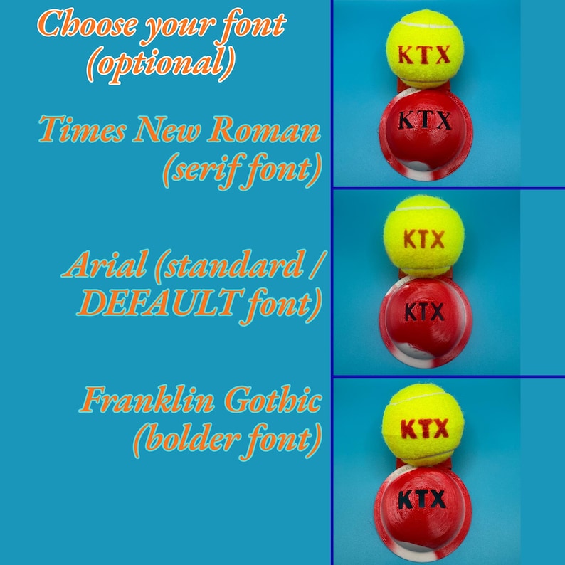 May include: Three pairs of items, each consisting of a yellow tennis ball and a red circular object, both printed with the text KTX. The image displays font options: Times New Roman, Arial, and Franklin Gothic, showing how the text appears on each.