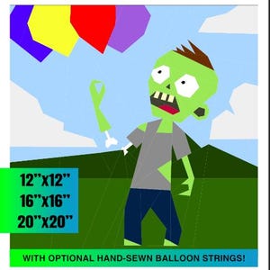May include: A green zombie character with a gray shirt and blue jeans is reaching for a cluster of colorful balloons. The balloons are purple, yellow, and red. The image includes the text "12"x12", "16"x16", "20"x20", and "WITH OPTIONAL HAND-SEWN BALLOON STRINGS!"