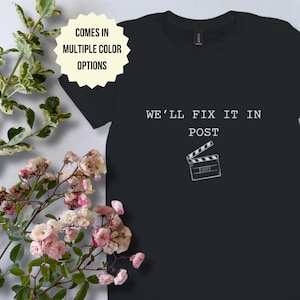 We&#39;ll Fix It In Post T-Shirt | Post Production Shirt, Director Shirt, Producer Shirt, Editor Shirt, VFX Shirt, Funny Post Production, Film