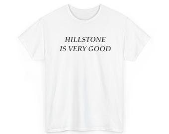 Maglietta Hillstone Is Very Good, gadget divertente di New York, regalo per il ristorante Hillstone